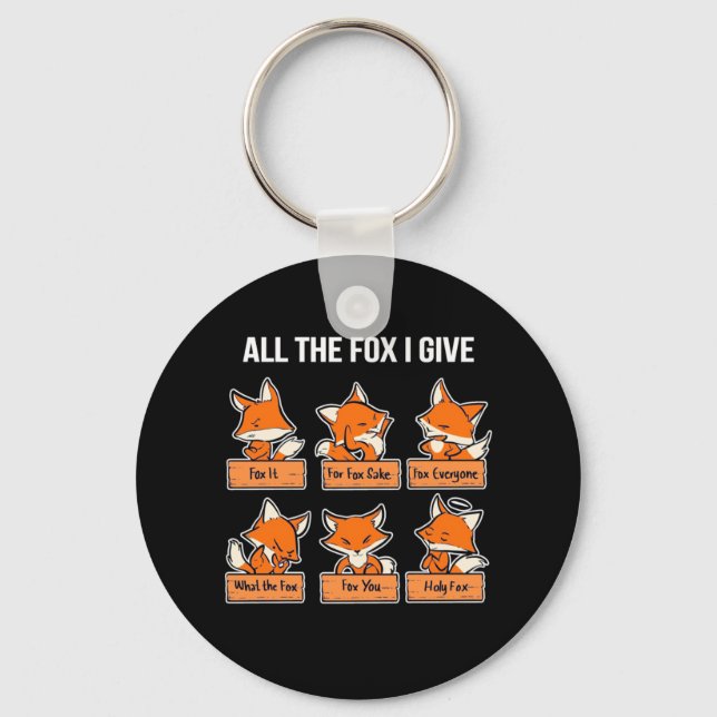 All The Fox I Give Keychain (Front)