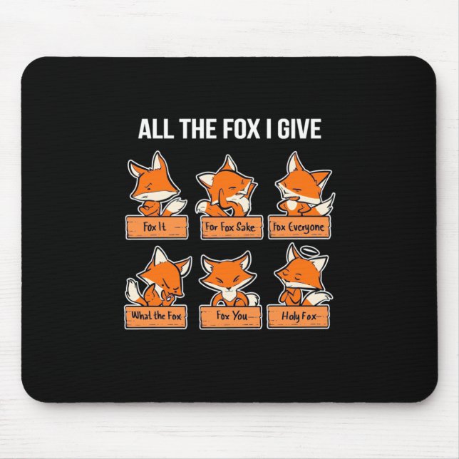 All The Fox I Give Mouse Pad (Front)