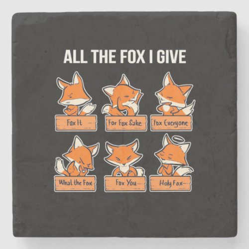 All The Fox I Give Stone Coaster