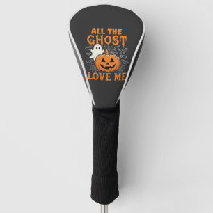 All The Ghost Love Me Halloween Design_1 Golf Head Cover