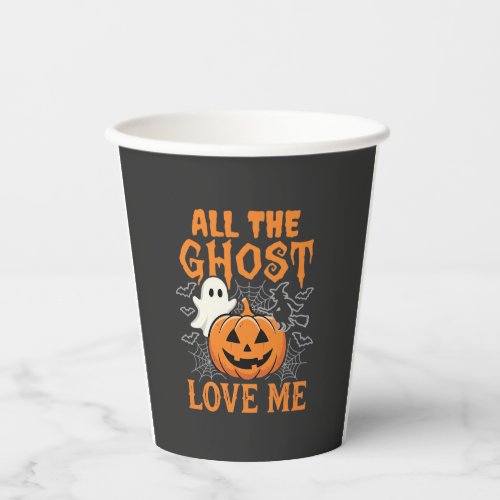 All The Ghost Love Me Halloween Design_1 Paper Cups