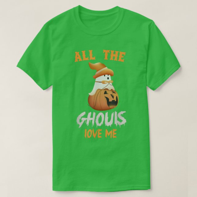 All The Ghouls Love Me Boo Ghost Spooky Pumpkin Ha T-Shirt (Design Front)