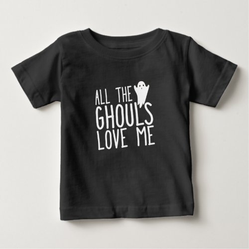 All the ghouls love me funny Halloween toddler Baby T_Shirt