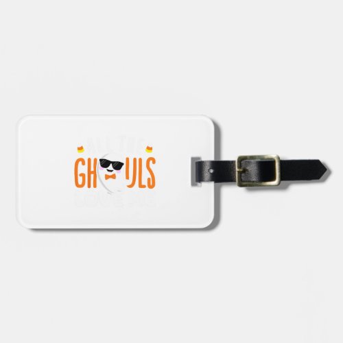 All The Ghouls Love Me Halloween Costume Toddler B Luggage Tag