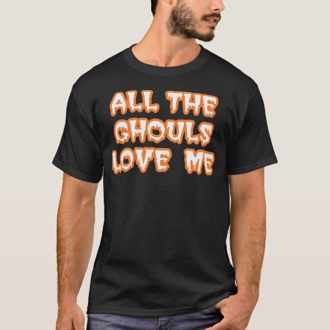 All The Ghouls Love Me Men's Black T-Shirt (Front)