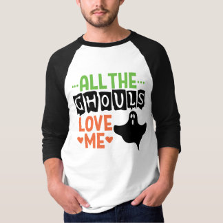 All the Ghouls Love Me T-Shirt