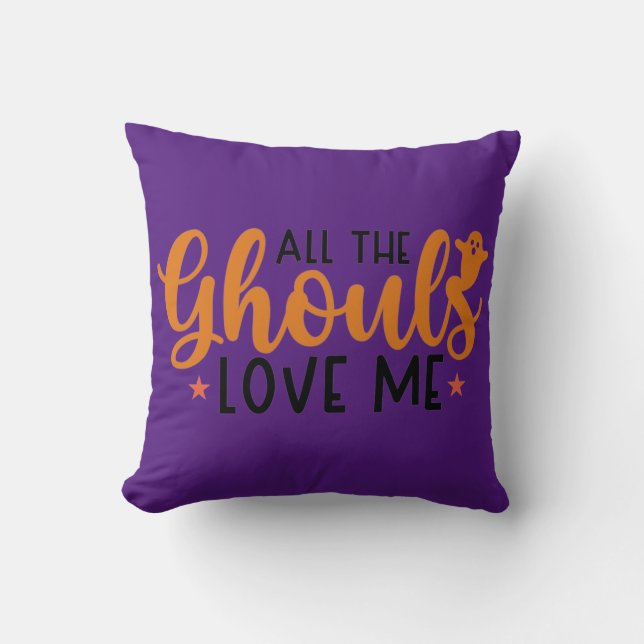 All The Ghouls Loves Me Throw Pillow (Front)