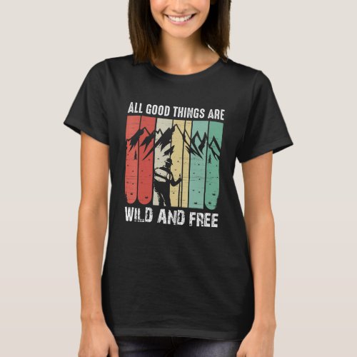 All The Good Thing Are Wild And Free  Camping  Hi T_Shirt