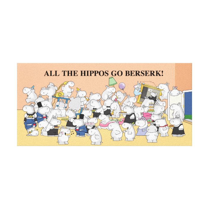 ALL THE HIPPOS GO BERSERK! Sandra Boynton Canvas Print