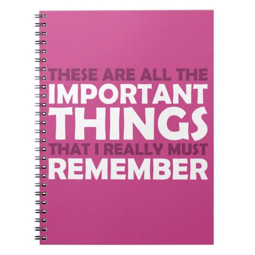 All the Important Things that I Must Remember Notebook