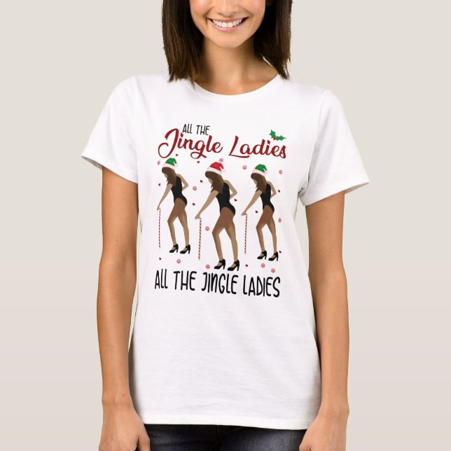 All The Jingle Ladies All The Jingle Ladies T-Shirt (Front)