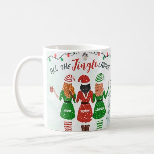 All the Jingle Ladies Friends Sisters Christmas Coffee Mug