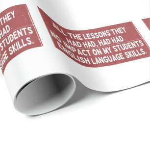All the lessons they had had had had no impact on  wrapping paper