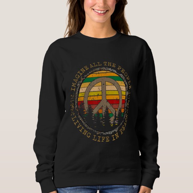 All The People Imagine Living Life In Peace Sweatshirt (Front)