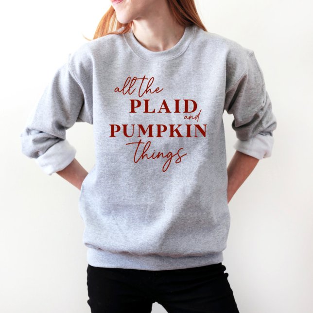 All The Plaid and Pumpkin Things Fall Unisex Sweatshirt (Creator Uploaded)