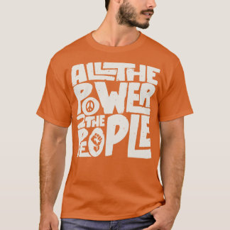 All The Power 2 The People T-Shirt