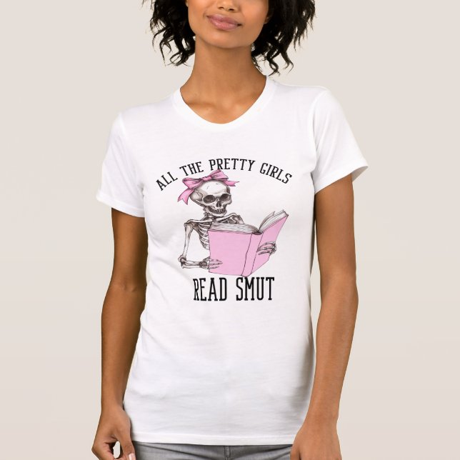All The Pretty Girls Read Smut Smutty Book Lover T-Shirt (Front)