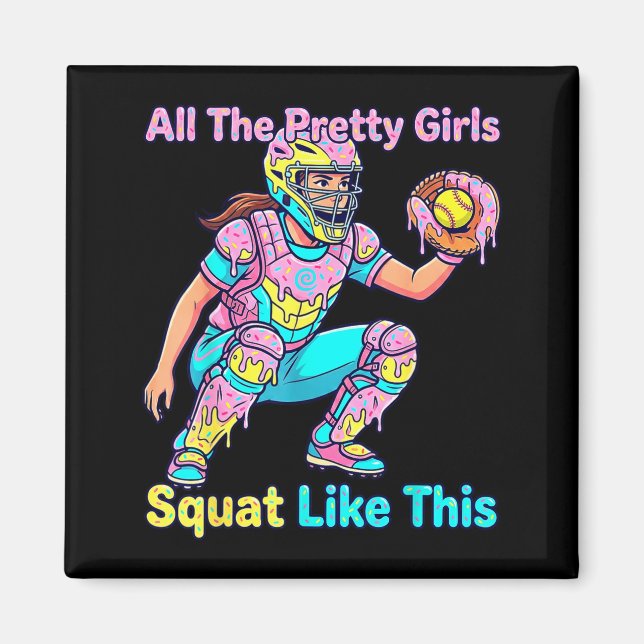 All The Pretty Girls Squat Like This Ice Cream Sof Magnet (Front)