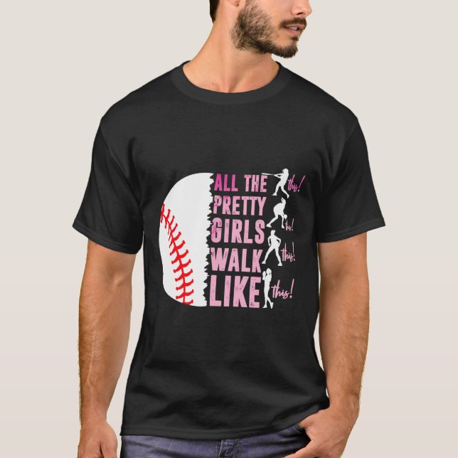 All The Pretty Girls Walk Funny Like This Sell Pla T-Shirt (Front)