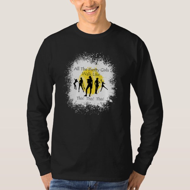 All The Pretty Girls Walk Like This  Baseball Girl T-Shirt (Front)