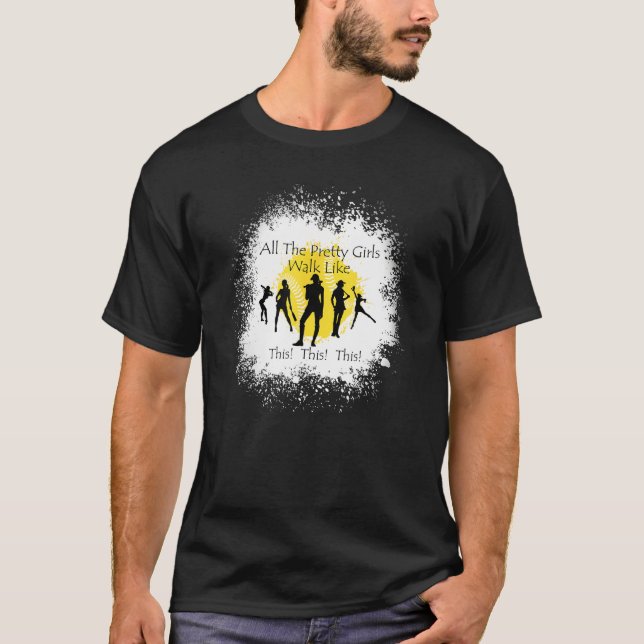 All The Pretty Girls Walk Like This  Baseball Girl T-Shirt (Front)