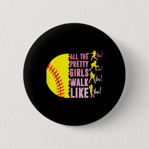 All The Pretty Girls Walk Like This Softball Playe Button