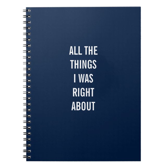 All The Things I Was Right About Notebook (Front)