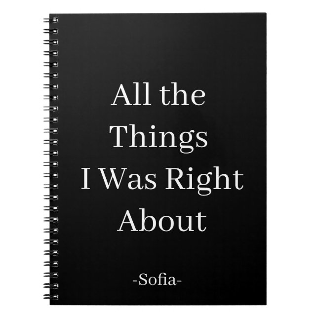 All the Things I Was Right About  Notebook (Front)