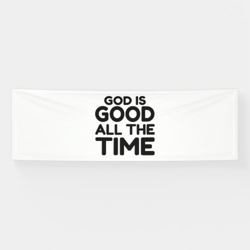 all the time God is good Banner