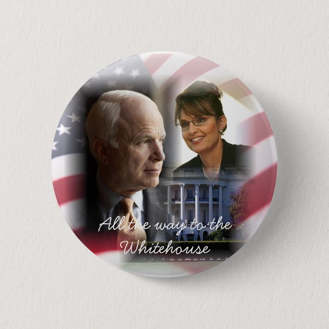 All the Way to the Whitehouse - McCain Palin 08 Button (Front)