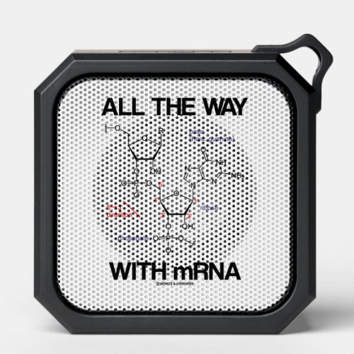 All The Way With mRNA Messenger RNA Molecular Bio Bluetooth Speaker