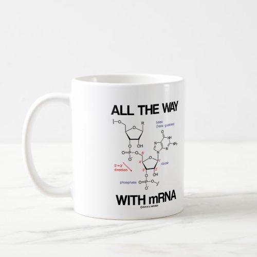 All The Way With mRNA Messenger RNA Molecular Bio Coffee Mug