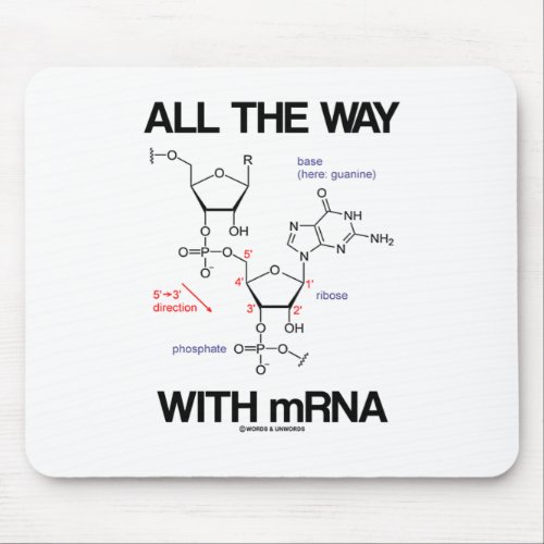 All The Way With mRNA Messenger RNA Molecular Bio Mouse Pad