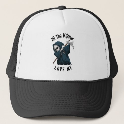 All The Witches Love Me Trucker Hat
