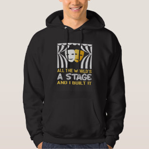All The World s A Stage And I Built It Stage Crew  Hoodie