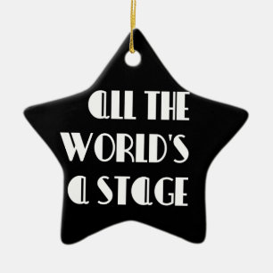 All the World’s a Stage Ceramic Ornament