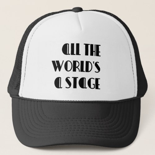 All the Worlds a Stage Trucker Hat