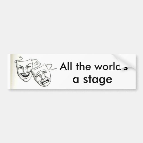 All the worlds a stage Bumper Sticker