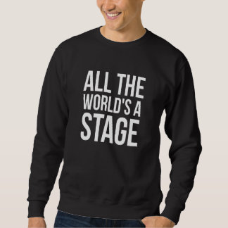 All The Worlds A Stage   Rama Nerd Theater Theatre Sweatshirt