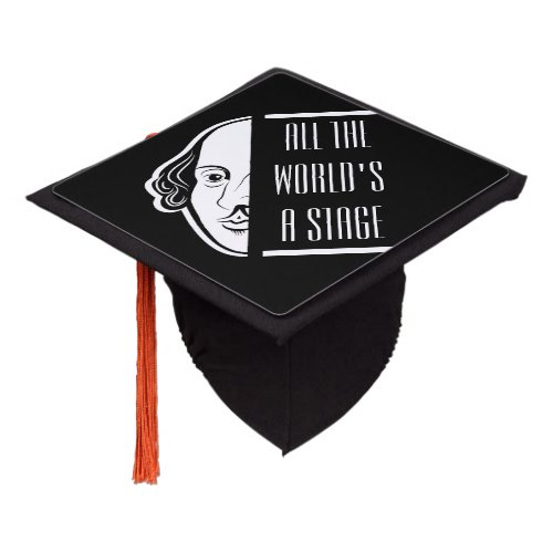 All The Worlds A Stage Shakespeare Quote Thespian Graduation Cap Topper