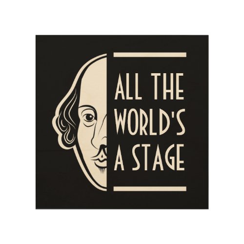 All The Worlds A Stage Shakespeare Thespian Quote Wood Wall Art