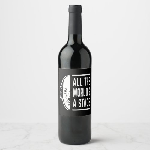 All The Worlds A Stage Thespian Shakespeare Quote Wine Label