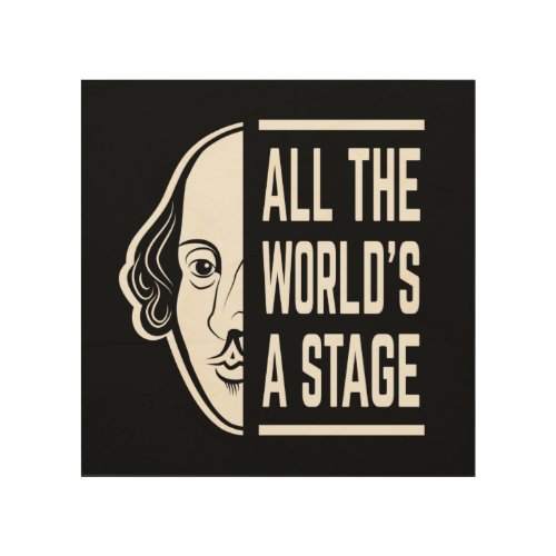 All The Worlds A Stage Thespian Shakespeare Quote Wood Wall Art