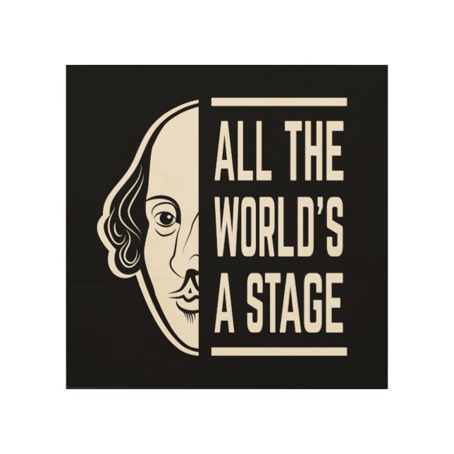 All The World's A Stage Thespian Shakespeare Quote Wood Wall Art (Front)
