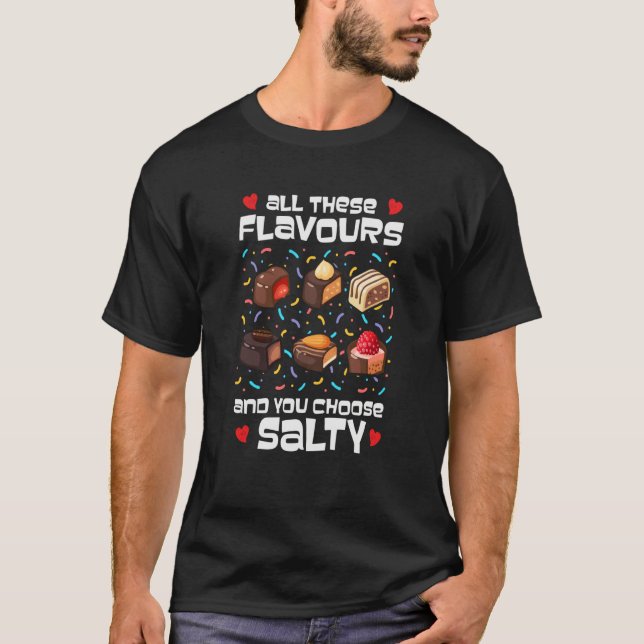 All these flavours and you choose Salty T-Shirt (Front)