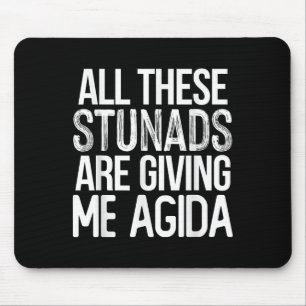 All These Stunads Me Agida Funny Italian Saying Mouse Pad