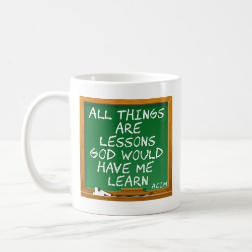 All things are lessons God would have me learn Coffee Mug