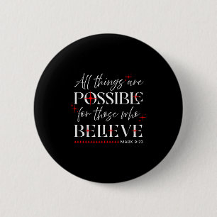 All Things Are Possible For Those Who Believe Mk 9 Button