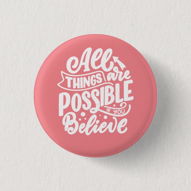 All Things Are Possible If You Believe Button (Front)