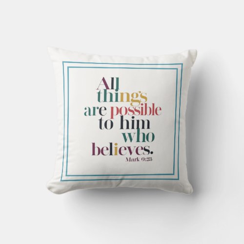 All Things Are Possible To Him Who Believes Faith Throw Pillow